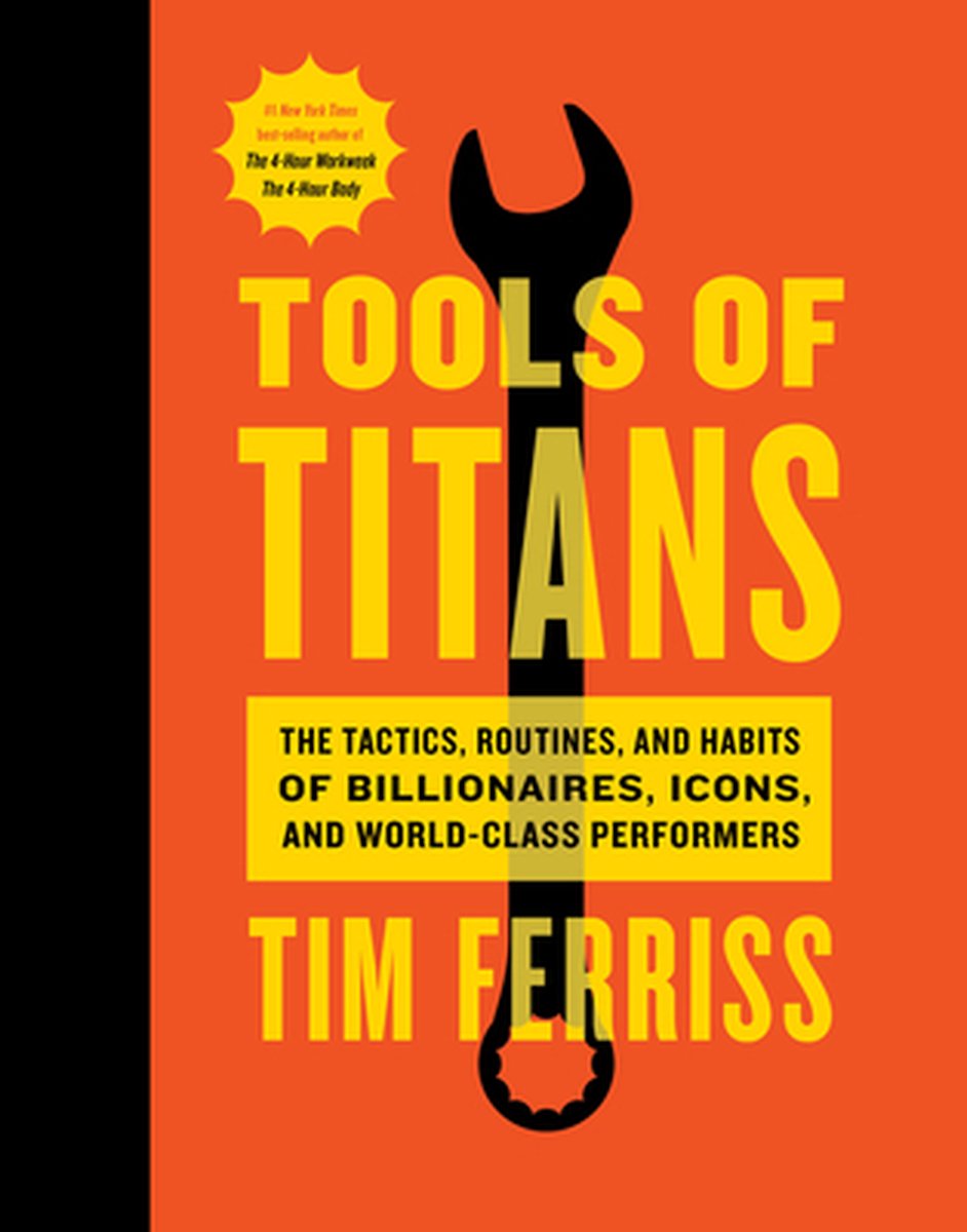 Tools Of Titans: a journey into the Healthy, the Wealthy and the Wise