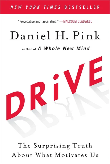 Drive: The Surprising Truth About What Motivates Us” by Daniel H. Pink
